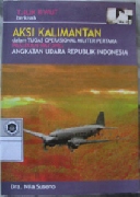 Tjilik Riwut berkisah. Aksi Kalimantan dalam Tugas Operasional Militer Pertama Pasukan Payung Angkatan Udara Republik Indonesia